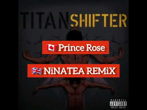 🇬🇧 NiNJATEA - 🇨🇦 Prince Rose - Titan Shifter REMiX | @PrinceRose @SHOGUNTRiAD @NinjaTea0161