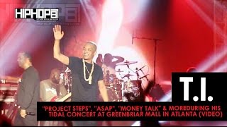 T.I. Performs &quot;Project Steps&quot;, &quot;ASAP&quot;, &quot;Money Talk&quot; &amp; More For His TIDAL Concert At Greenbriar Mall