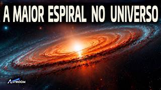 A  MAIOR  GALÁXIA  ESPIRAL  já  DESCOBERTA