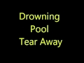 Drowning Pool- Tear Away [lyrics] 