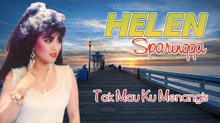 Download lagu Helen Sparingga - Tak Mau Ku Menangis mp3