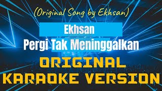 Download lagu Ehsan | Ekhsan - Pergi Tak Meninggalkan Karaoke mp3