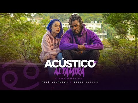 Acústico Altamira #7 - Pelé Milflows x Belle Kaffer - Canceriana (Prod. Liubeatz e JnrBeats)