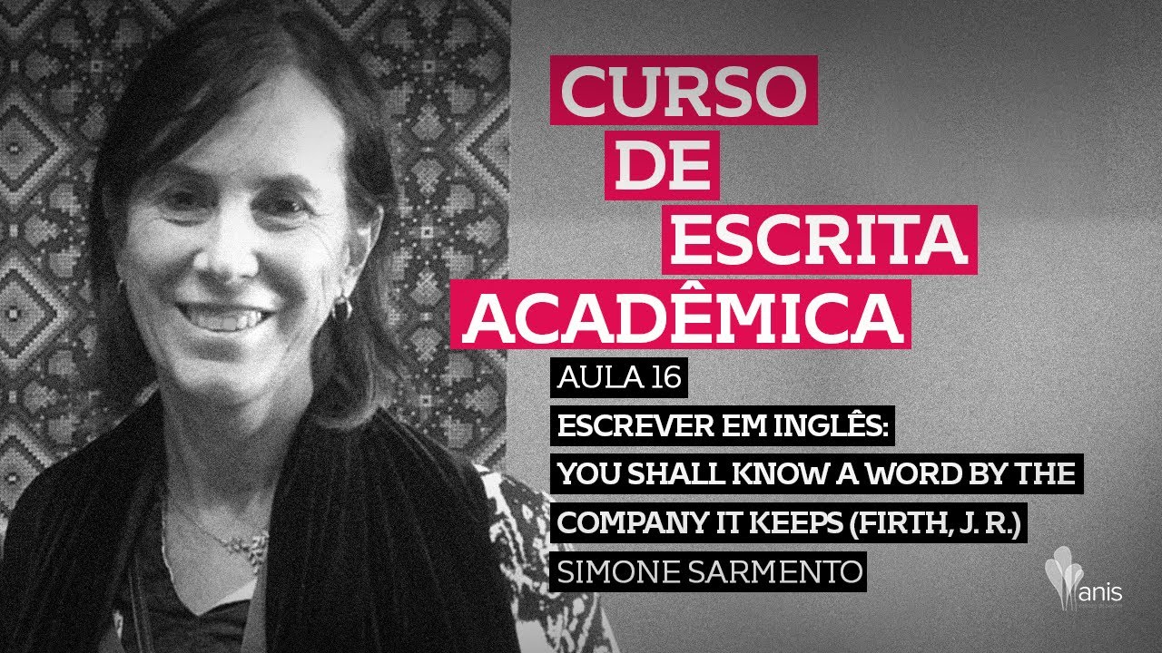 Aula 16: Simone Sarmento, You shall know a word by the company it keeps (Firth,J. R.)