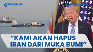 Donald Trump Ancam Hilangkan Iran dari Peta Dunia jika Nekat Serang Kapal Militer Amerika
