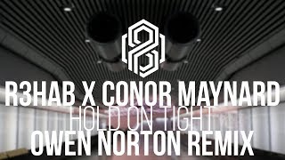 R3HAB x Conor Maynard - Hold On Tight (Owen Norton Remix)