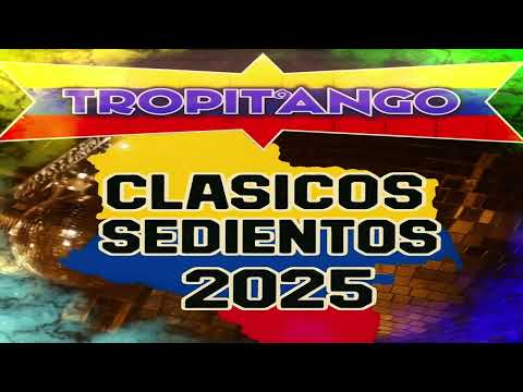 TROPITANGO 2025 SEDIENTOOOS CLASICOS