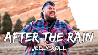 Jelly Roll - After The Rain (Lyrics) ♪🎼♬