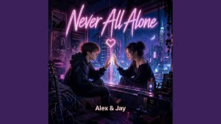 Never All Alone