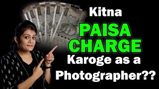 How to Charge as Photographer? Right Pricing| Your value as a Photographer? All secreats revealed!!