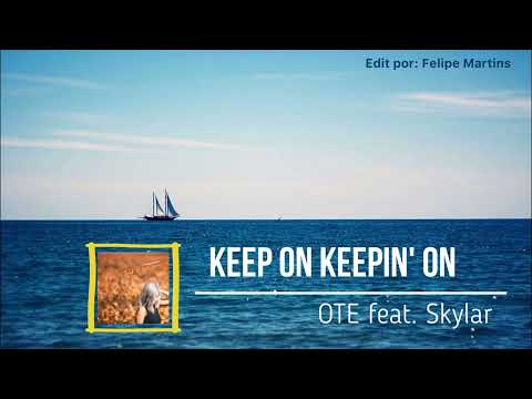 Keep On Keepin' On (OTE feat. Skylar)
