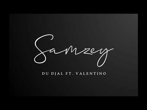 Samzey Ft. Valentino - Du Djal