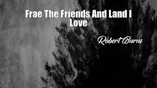 Frae The Friends And Land I Love (Robert Burns Poem)