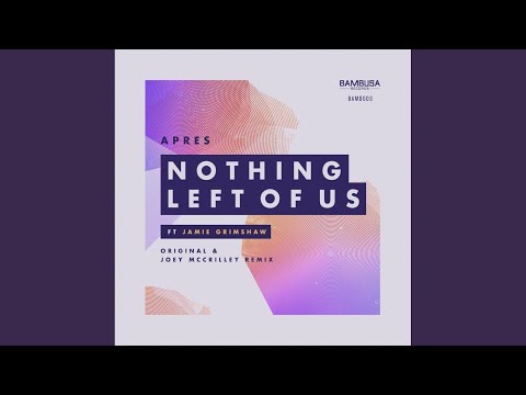 Nothing Left Of Us (Radio Edit)