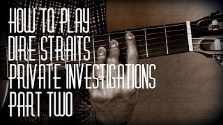 How to play Private Investigations by Dire Straits - Part Two - Guitar Lesson Tutorial