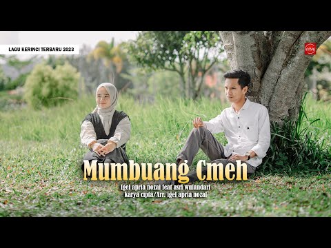 MUMBUANG CMEH II IGEL AN FT. ASRI WULANDARI II CIPT/ARR. IGEL AN II LAGU KERINCI TERBARU 2025