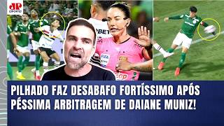 "VÃO ME CHAMAR DE MACHISTA??? Pra mim, a ÁRBITRA desse Palmeiras x São Paulo..." PILHADO DESABAFA!