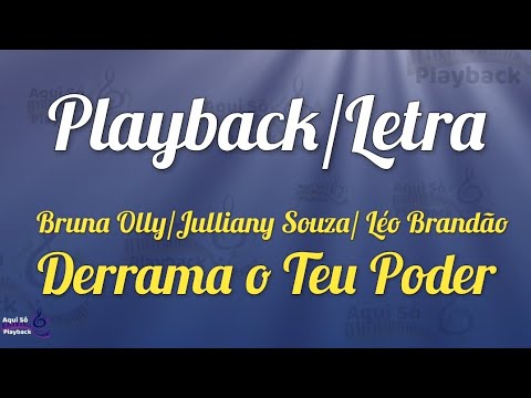 Derrama o Teu Poder (playback com letra) Bruna Olly - Julliany Souza - Léo Brandão