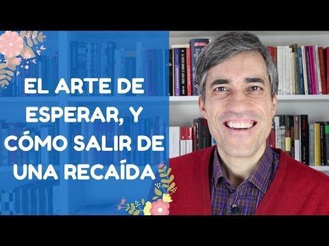 El Arte de Esperar y Truco para Salir de una Recaída