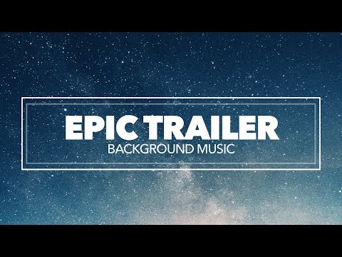 Epic & Inspiring Cinematic Background Music for Film Trailers and Video Games