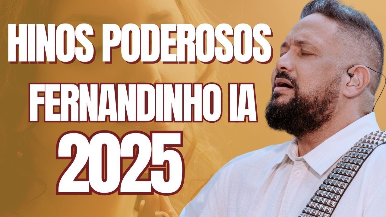 Fernandinho IA - HINOS PODEROSOS FERNANDINHO IA 2025