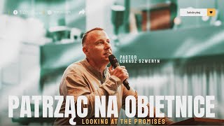 PATRZĄC NA OBIETNICE▫️Looking at the promises | Pastor Łukasz Szweryn