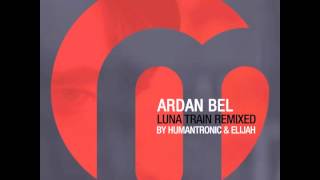 Ardan Bel : Luna Train (Humantronic Remix)