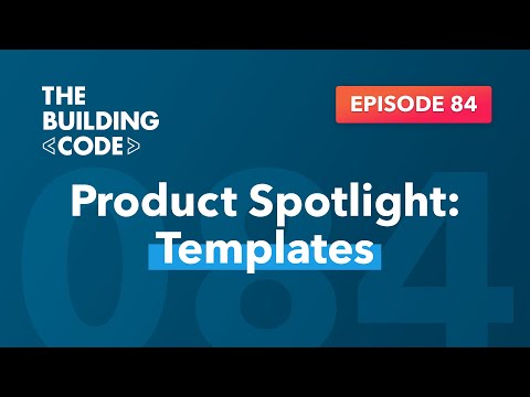 The Building Code Ep. 84: Templates: Why we love ‘em and why you should, too