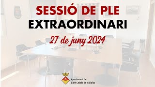 SessiÃ³ del Ple Extraordinari del 27 de juny de 2024