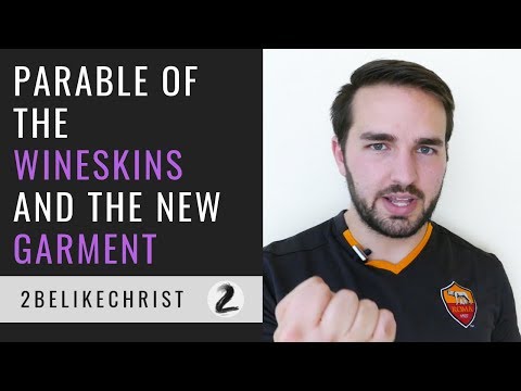 Parable of the Wineskins and the Garment || Matthew 9:14-17 || 2BeLikeChrist