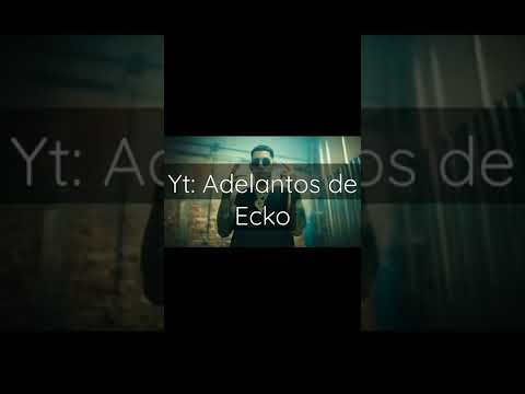 Esto se va a descontrolar - Ecko ft. Big Soto - Adelanto Ecko