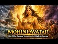 Mohini Avatar The Divine Beauty That Controlled Gods Demons