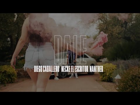 DALE - Diego Caballero, Necke El Escritor, Nanther. (Official Video)
