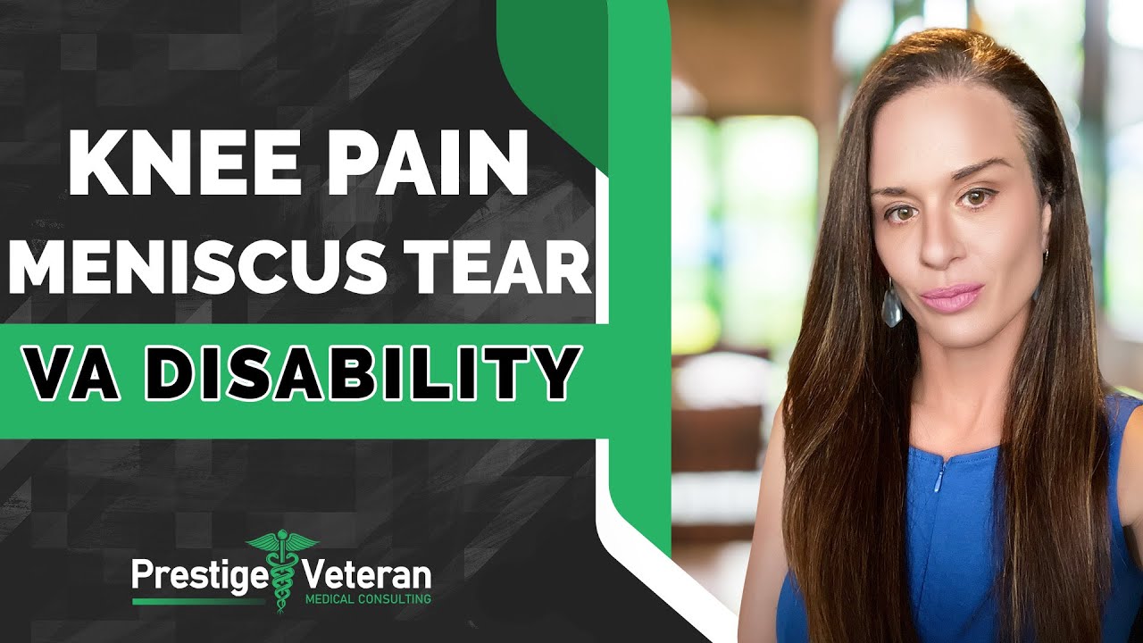 Knee Pain, Meniscus Tear and VA Disability | Everything You Need To Know