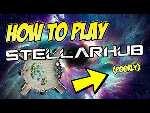 Stellarhub Tutorial Gameplay ► HOW TO PLAY STELLARHUB (POORLY!)