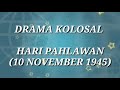 06 Drama Kolosal HARI PAHLAWAN 10 NOVEMBER 1945 By H 10 11 2018