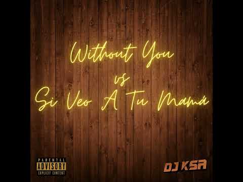 Si Veo A Tu Mamá vs Without You