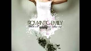 Romantic Emily- When I'll scream your Name out