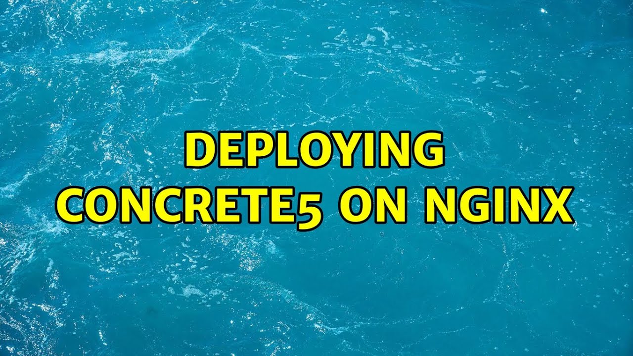 A couple different ways to deploy Concrete on NGINX