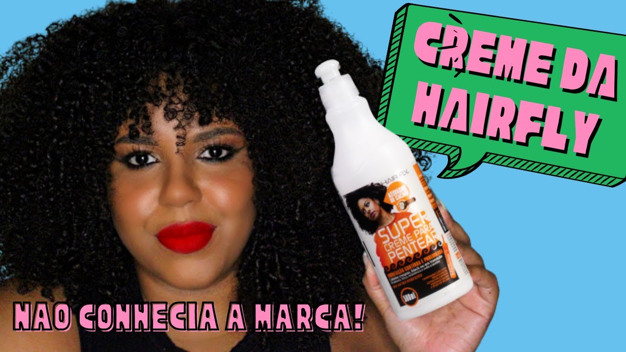 SUPER CREME PARA PENTEAR da HAIR FLY: não conhecia a marca!! | RESENHA