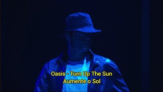 Oasis - Turn Up the Sun - Ao vivo e legendado