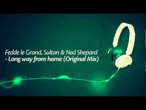 Fedde le Grand, Sultan & Ned Shepard - Long way from home [Original Mix] [HD]