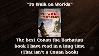 "To Walk on Worlds" is the best Conan book I have read (that isn't about Conan)
