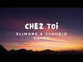 Slimane & Claudio Capéo – Chez toi (Paroles)