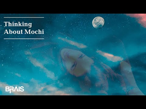 Brais - Thinking About Mochi