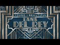 Lana Del Rey - Young and Beautiful (The Great Gatsby Version)