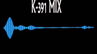 K-391- Mix (30 Min Of Techno/Electro house)