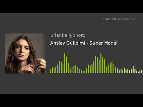 Ansley Gulielmi - Super Model