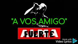 Alma Fuerte&quot;A Vos Amigo&quot;(Letra)