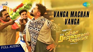 Vanga Machan Vanga Song | Audio | Vantha Rajavathaan Varuven | STR | Hiphop Tamizha | Sundar C |